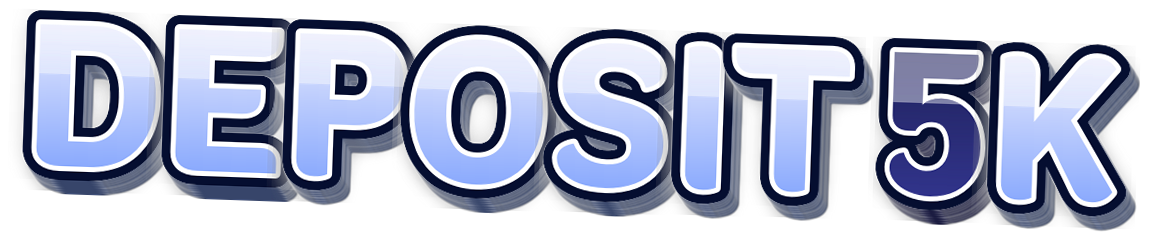 DEPOSIT 5K